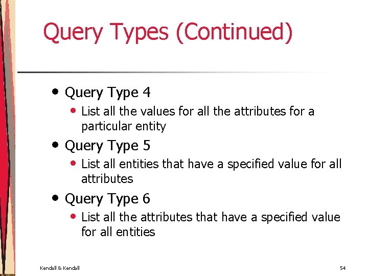 Query Types (Continued) • • • Query Type 4 • List all the values