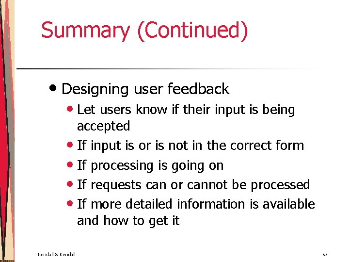 Summary (Continued) • Designing user feedback • Let users know if their input is