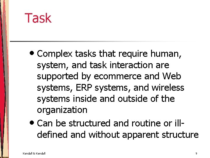 Task • Complex tasks that require human, system, and task interaction are supported by