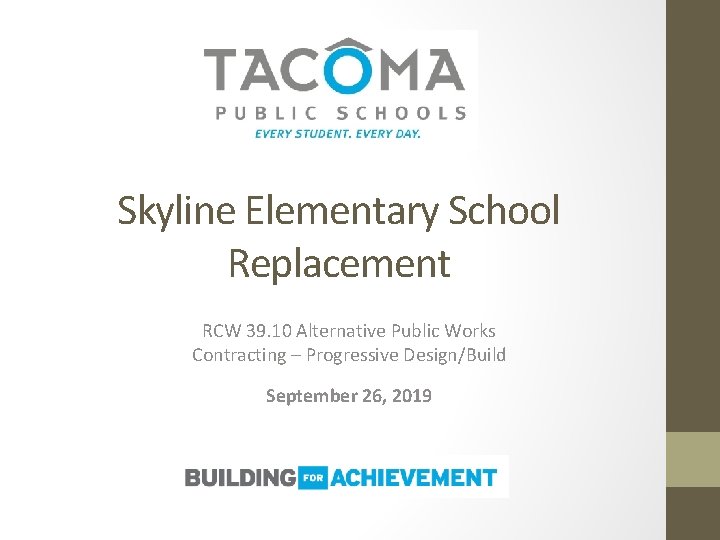 Skyline Elementary School Replacement RCW 39. 10 Alternative Public Works Contracting – Progressive Design/Build