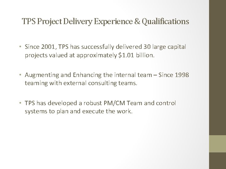 TPS Project Delivery Experience & Qualifications • Since 2001, TPS has successfully delivered 30