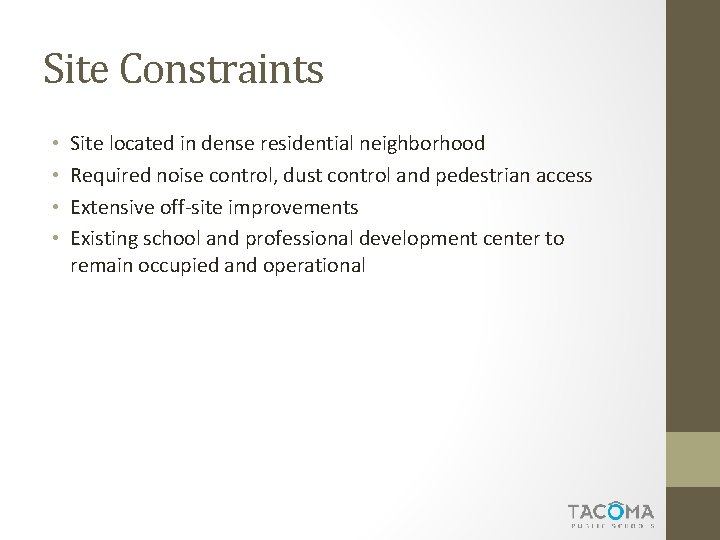 Site Constraints • • Site located in dense residential neighborhood Required noise control, dust