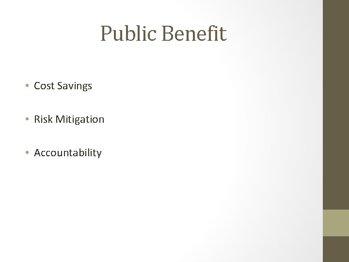 Public Benefit • Cost Savings • Risk Mitigation • Accountability 
