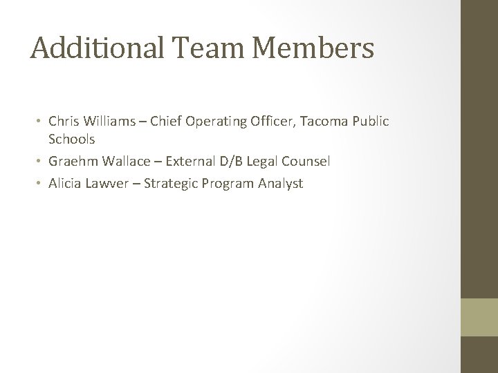 Additional Team Members • Chris Williams – Chief Operating Officer, Tacoma Public Schools •