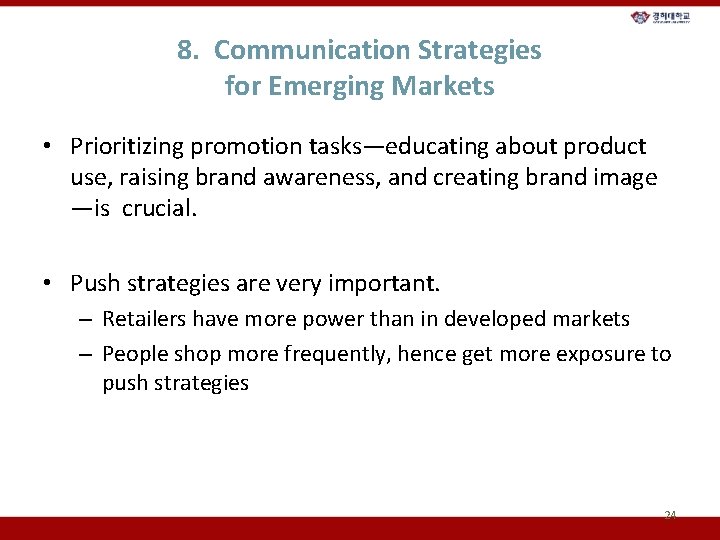 8. Communication Strategies for Emerging Markets • Prioritizing promotion tasks—educating about product use, raising