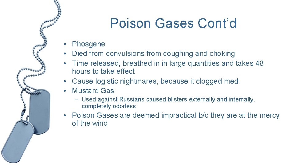 Poison Gases Cont’d • Phosgene • Died from convulsions from coughing and choking •