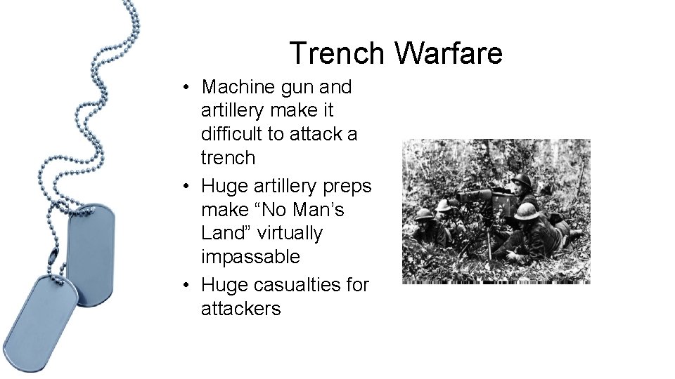 Trench Warfare • Machine gun and artillery make it difficult to attack a trench