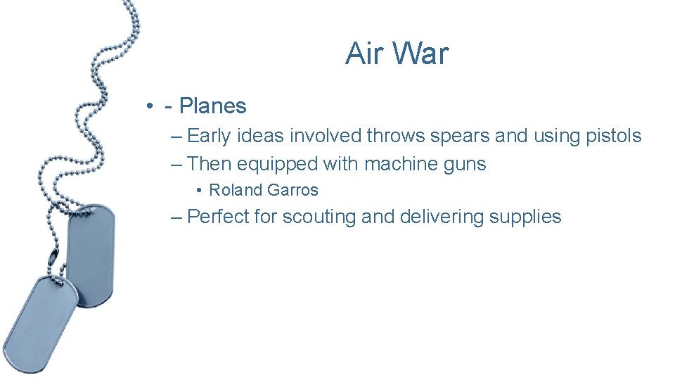 Air War • - Planes – Early ideas involved throws spears and using pistols