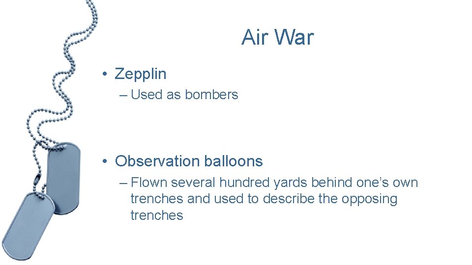 Air War • Zepplin – Used as bombers • Observation balloons – Flown several