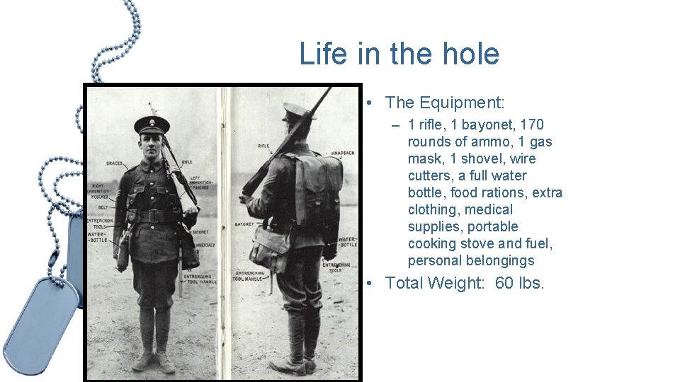 Life in the hole • The Equipment: – 1 rifle, 1 bayonet, 170 rounds