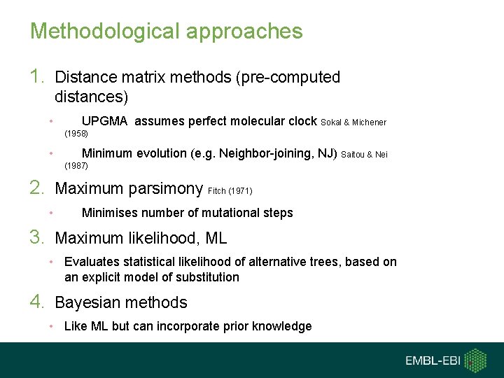 Methodological approaches 1. Distance matrix methods (pre-computed distances) • UPGMA assumes perfect molecular clock Methodological approaches 1. Distance matrix methods (pre-computed distances) • UPGMA assumes perfect molecular clock