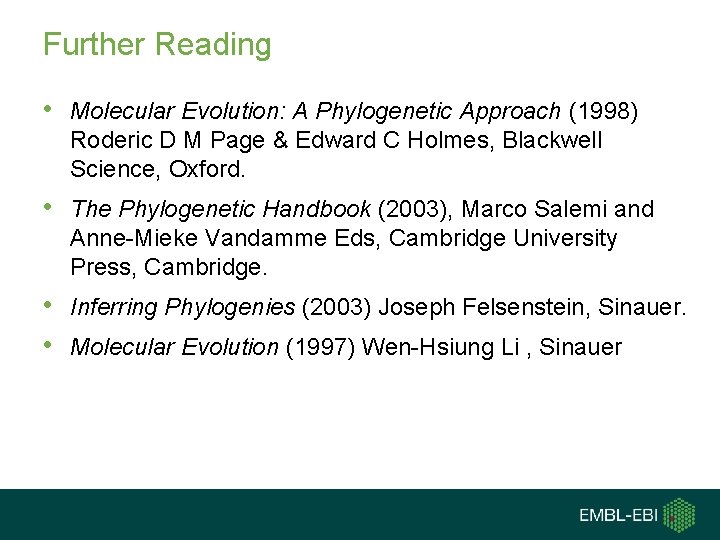 Further Reading • Molecular Evolution: A Phylogenetic Approach (1998) Roderic D M Page & Further Reading • Molecular Evolution: A Phylogenetic Approach (1998) Roderic D M Page &