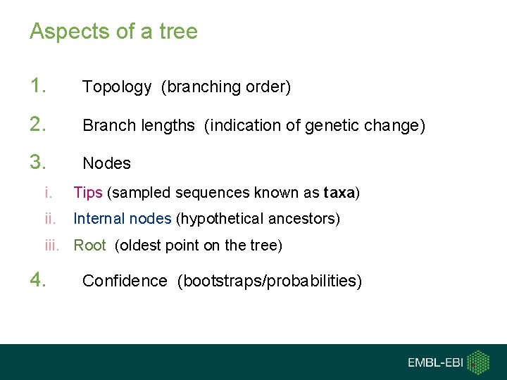 Aspects of a tree 1. Topology (branching order) 2. Branch lengths (indication of genetic