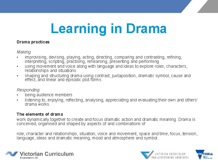 Learning in Drama practices Making • improvising, devising, playing, acting, directing, comparing and contrasting, Learning in Drama practices Making • improvising, devising, playing, acting, directing, comparing and contrasting,