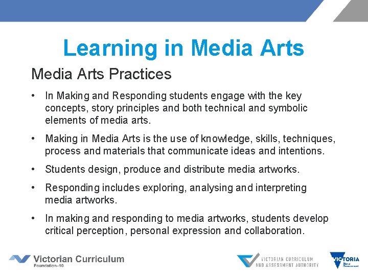 Learning in Media Arts Practices • In Making and Responding students engage with the Learning in Media Arts Practices • In Making and Responding students engage with the