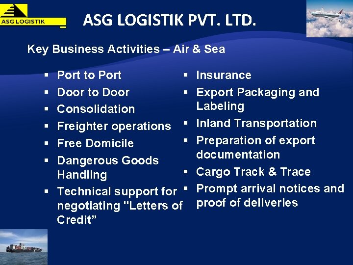 ASG LOGISTIK PVT. LTD. Key Business Activities – Air & Sea § § §