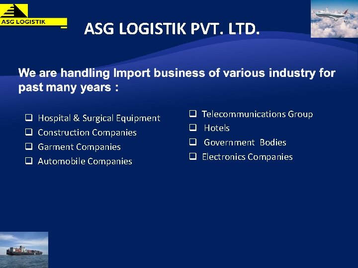 ASG LOGISTIK PVT. LTD. q q Hospital & Surgical Equipment Construction Companies Garment Companies