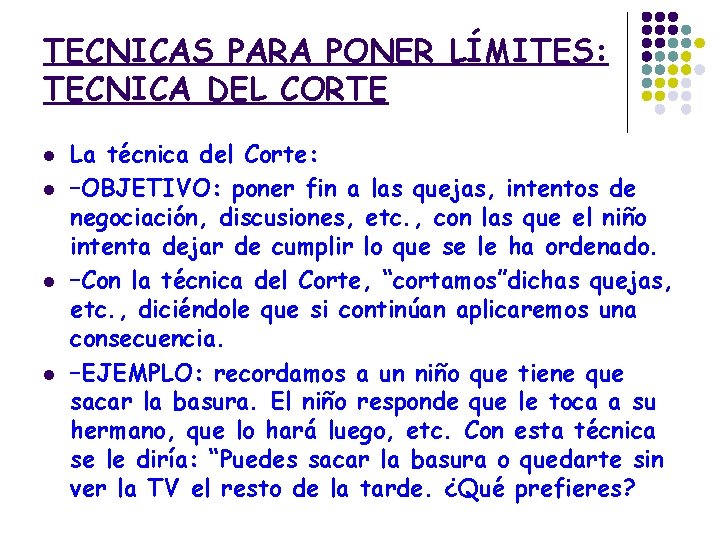 TECNICAS PARA PONER LÍMITES: TECNICA DEL CORTE l l La técnica del Corte: –OBJETIVO: