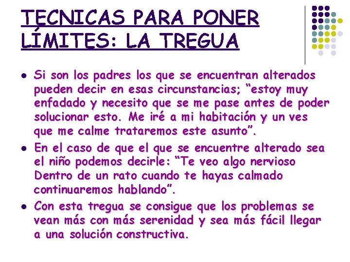 TECNICAS PARA PONER LÍMITES: LA TREGUA l l l Si son los padres los