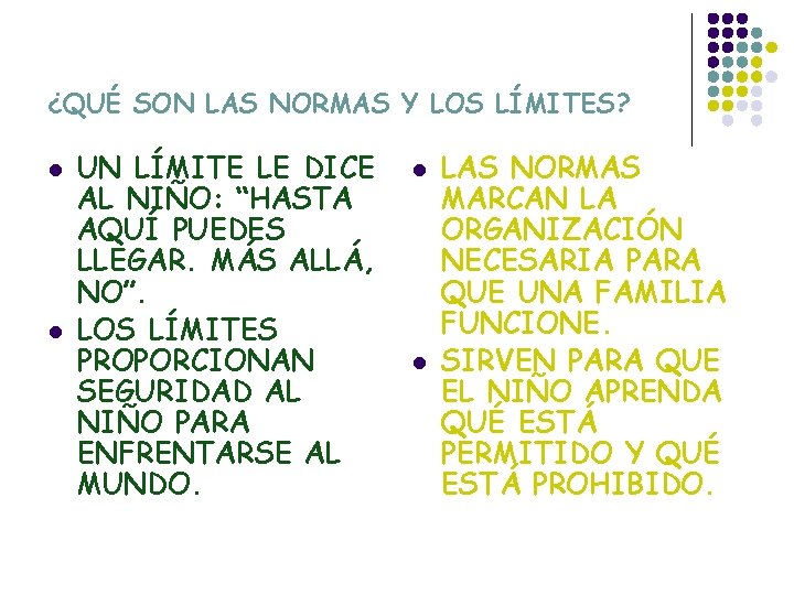 ¿QUÉ SON LAS NORMAS Y LOS LÍMITES? l l UN LÍMITE LE DICE AL