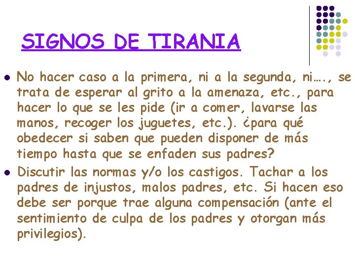 SIGNOS DE TIRANIA l l No hacer caso a la primera, ni a la