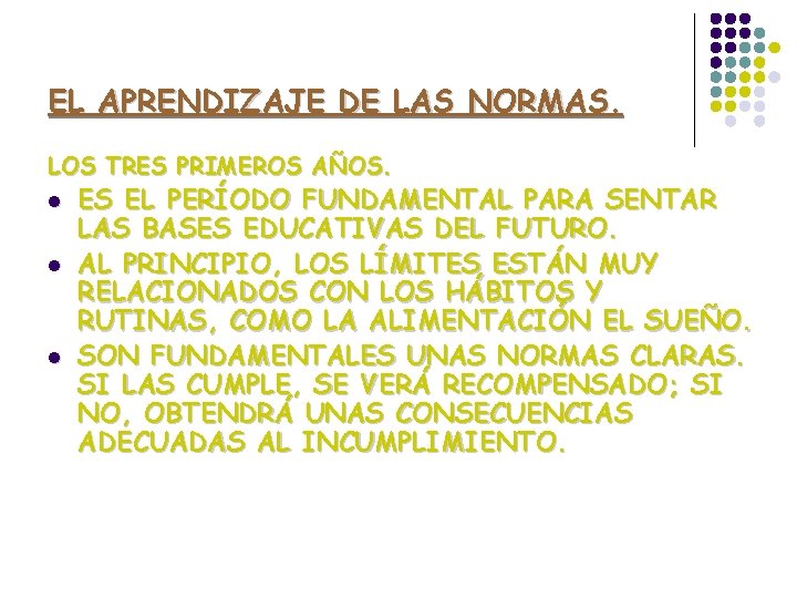 EL APRENDIZAJE DE LAS NORMAS. LOS TRES PRIMEROS AÑOS. l l l ES EL