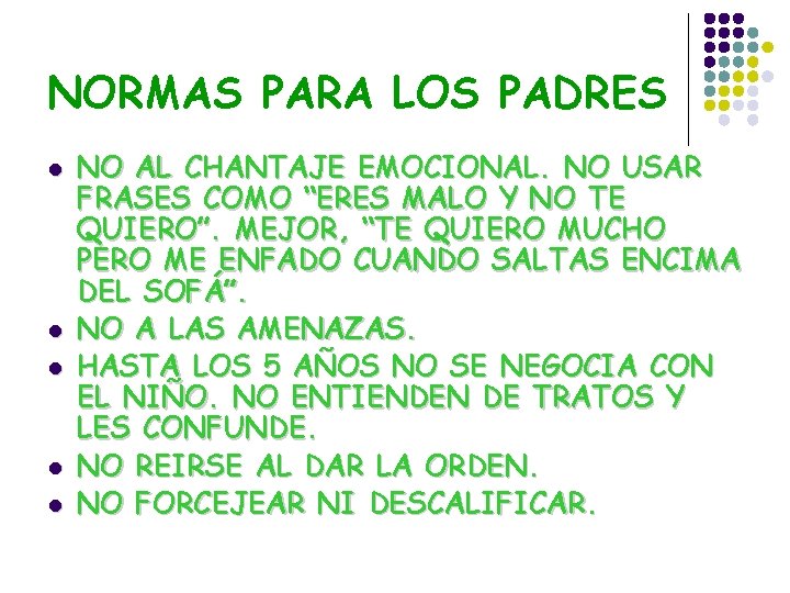 NORMAS PARA LOS PADRES l l l NO AL CHANTAJE EMOCIONAL. NO USAR FRASES