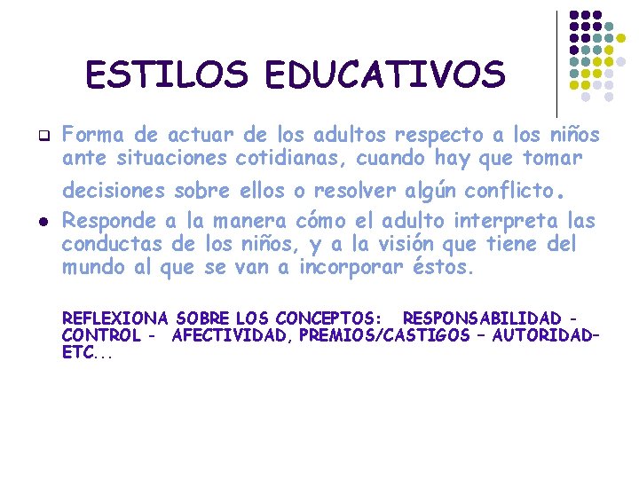 ESTILOS EDUCATIVOS l Forma de actuar de los adultos respecto a los niños ante