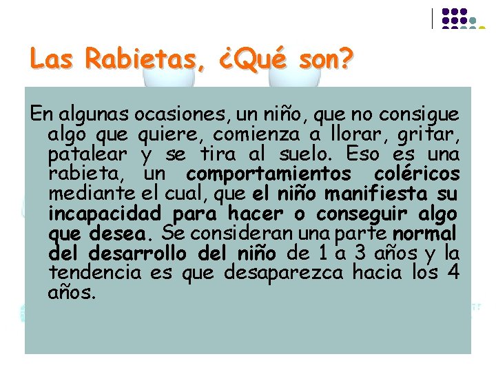 Las Rabietas, ¿Qué son? En algunas ocasiones, un niño, que no consigue algo que