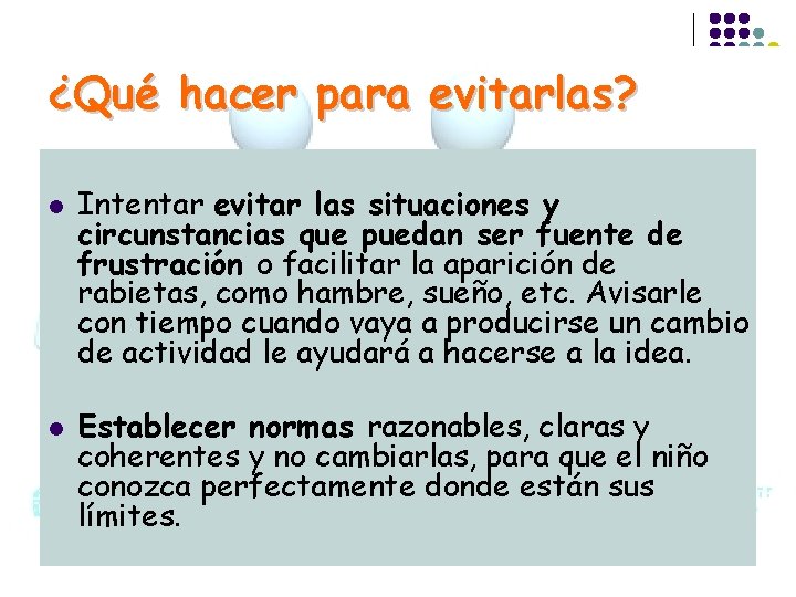 ¿Qué hacer para evitarlas? l l Intentar evitar las situaciones y circunstancias que puedan