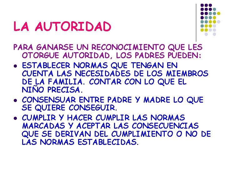 LA AUTORIDAD PARA GANARSE UN RECONOCIMIENTO QUE LES OTORGUE AUTORIDAD, LOS PADRES PUEDEN: l