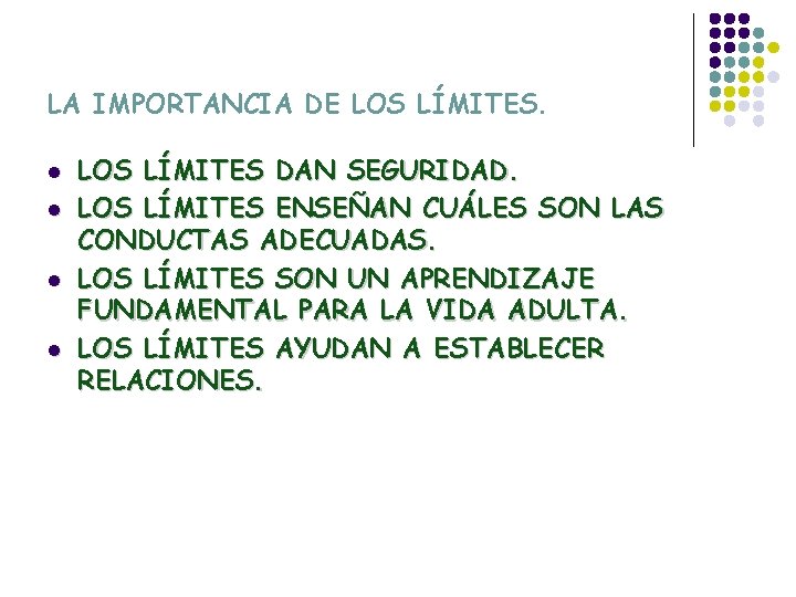 LA IMPORTANCIA DE LOS LÍMITES. l l LOS LÍMITES DAN SEGURIDAD. LOS LÍMITES ENSEÑAN