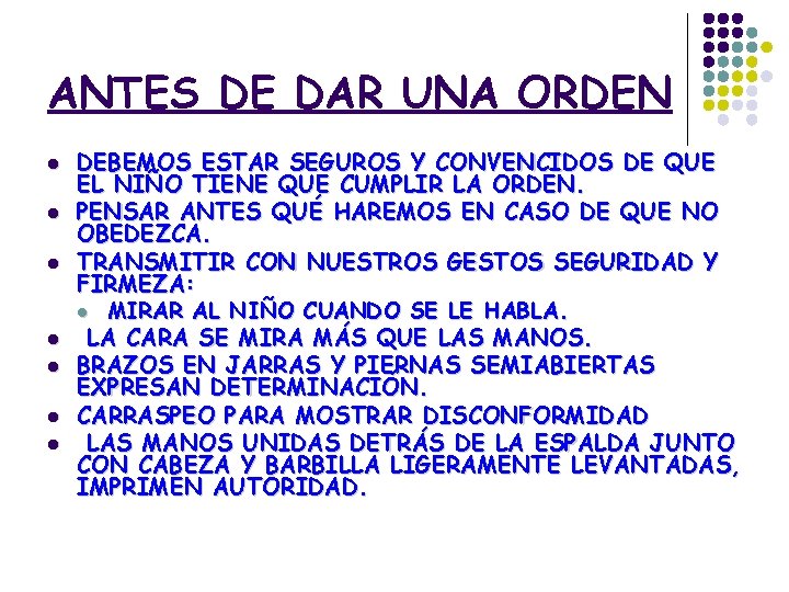 ANTES DE DAR UNA ORDEN l l l l DEBEMOS ESTAR SEGUROS Y CONVENCIDOS