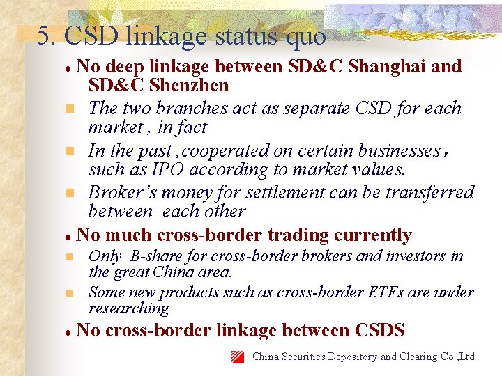 5. CSD linkage status quo No deep linkage between SD&C Shanghai and SD&C Shenzhen