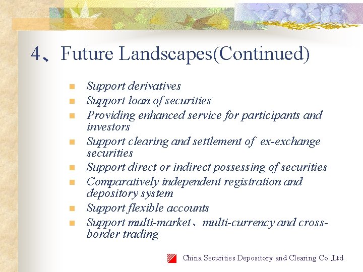4、Future Landscapes(Continued) n n n n Support derivatives Support loan of securities Providing enhanced