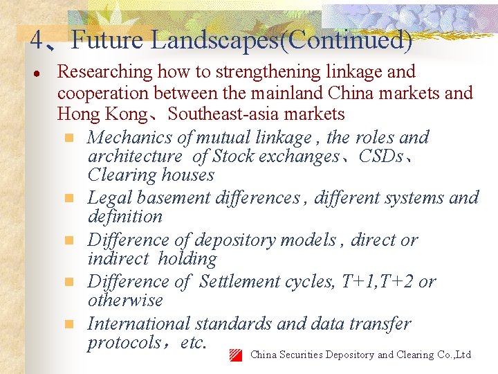 4、Future Landscapes(Continued) ● Researching how to strengthening linkage and cooperation between the mainland China