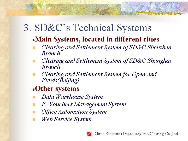 3. SD&C’s Technical Systems ●Main n Systems, located in different cities Clearing and Settlement