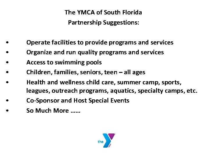 The YMCA of South Florida Partnership Suggestions: • Operate facilities to provide programs and