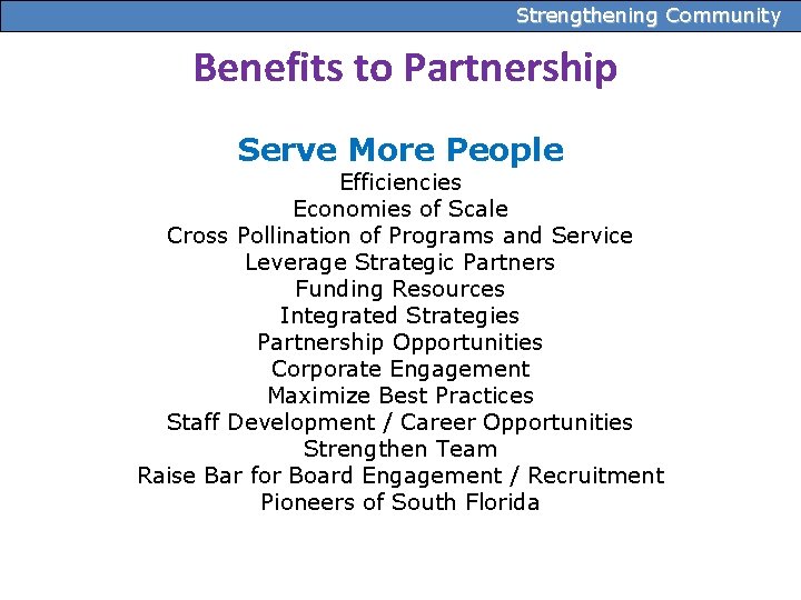  Strengthening Community Benefits to Partnership Serve More People Efficiencies Economies of Scale Cross