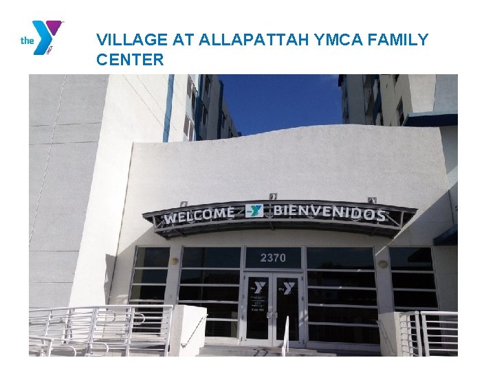 VILLAGE AT ALLAPATTAH YMCA FAMILY CENTER 