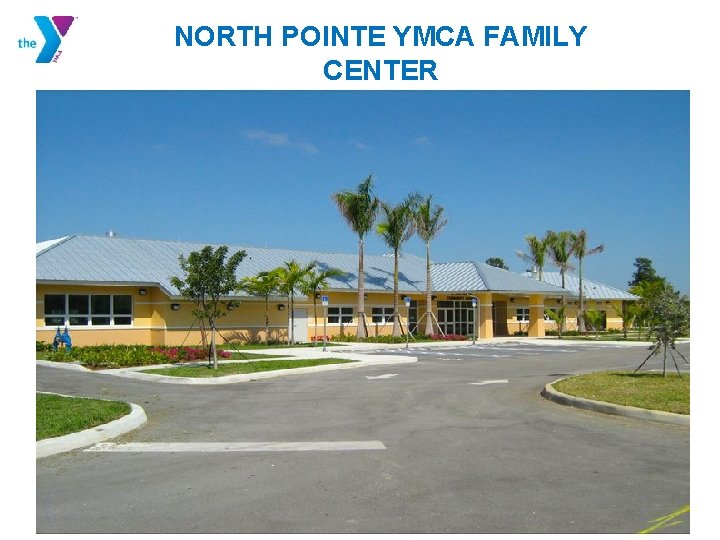 NORTH POINTE YMCA FAMILY CENTER 