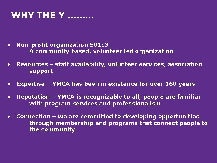 WHY THE Y ……… • Non-profit organization 501 c 3 A community based, volunteer