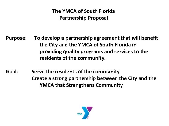 The YMCA of South Florida Partnership Proposal Purpose: To develop a partnership agreement that