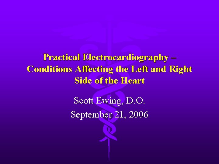 Practical Electrocardiography – Conditions Affecting the Left and Right Side of the Heart Scott