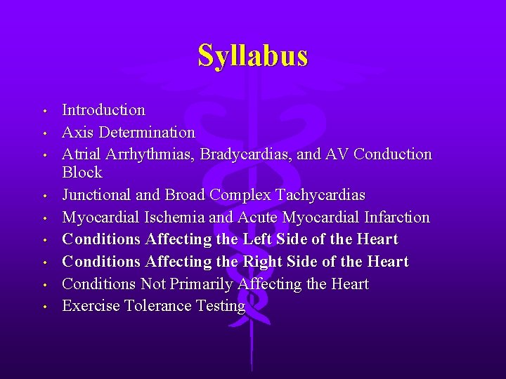 Syllabus • • • Introduction Axis Determination Atrial Arrhythmias, Bradycardias, and AV Conduction Block