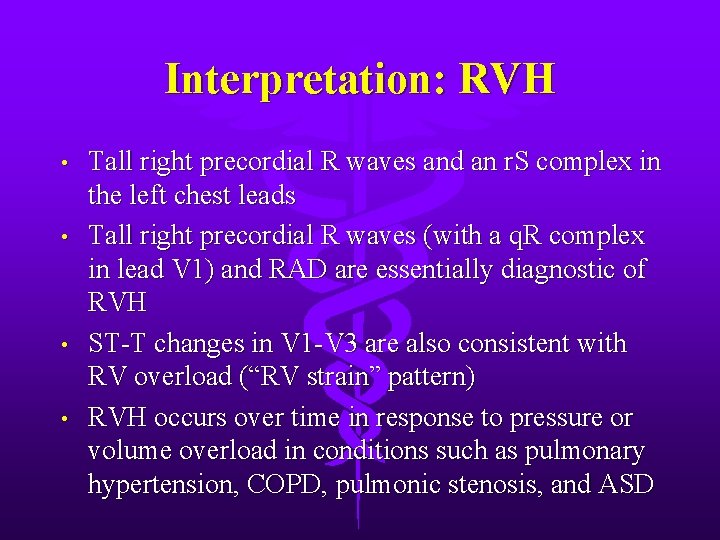 Interpretation: RVH • • Tall right precordial R waves and an r. S complex