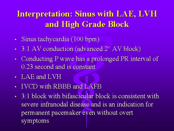 Interpretation: Sinus with LAE, LVH and High Grade Block • • • Sinus tachycardia
