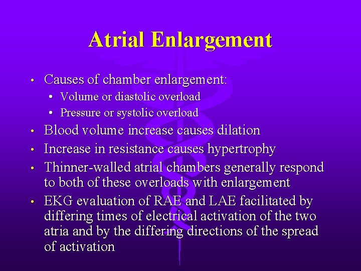 Atrial Enlargement • Causes of chamber enlargement: • • • Volume or diastolic overload