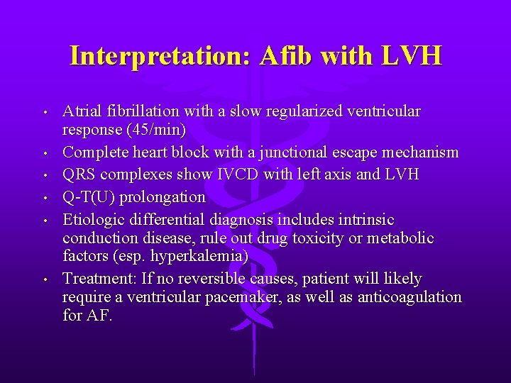 Interpretation: Afib with LVH • • • Atrial fibrillation with a slow regularized ventricular
