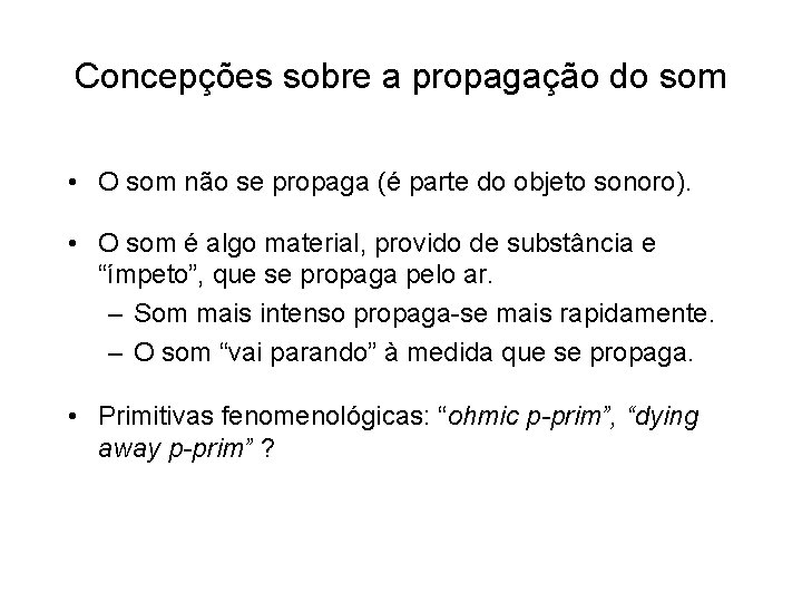 Concepções sobre a propagação do som • O som não se propaga (é parte Concepções sobre a propagação do som • O som não se propaga (é parte